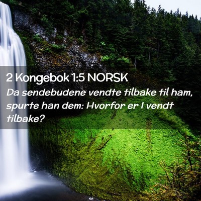 Picture 02 - 2 Kongebok 1:5 NORSK - Da sendebudene vendte tilbake til ham, spurte han - Bible Verse Picture