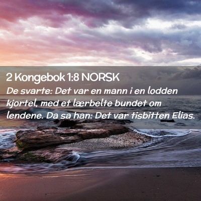 Picture 02 - 2 Kongebok 1:8 NORSK - De svarte: Det var en mann i en lodden kjortel, - Bible Verse Picture