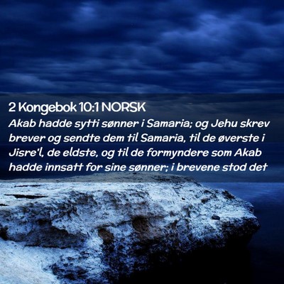 Picture 02 - 2 Kongebok 10:1 NORSK - Akab hadde sytti sønner i Samaria; og Jehu skrev - Bible Verse Picture