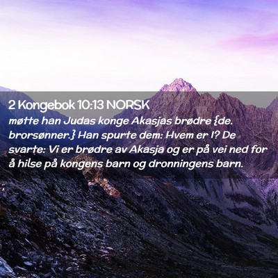 Picture 02 - 2 Kongebok 10:13 NORSK - møtte han Judas konge Akasjas brødre {de. - Bible Verse Picture