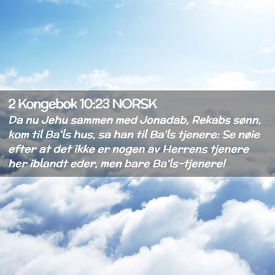 Picture 02 - 2 Kongebok 10:23 NORSK - Da nu Jehu sammen med Jonadab, Rekabs sønn, kom - Bible Verse Picture