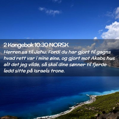 Picture 02 - 2 Kongebok 10:30 NORSK - Herren sa til Jehu: Fordi du har gjort til gagns - Bible Verse Picture
