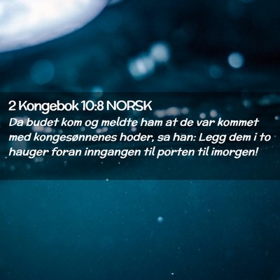 Picture 02 - 2 Kongebok 10:8 NORSK - Da budet kom og meldte ham at de var kommet med - Bible Verse Picture