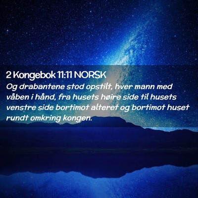 Picture 02 - 2 Kongebok 11:11 NORSK - Og drabantene stod opstilt, hver mann med våben - Bible Verse Picture