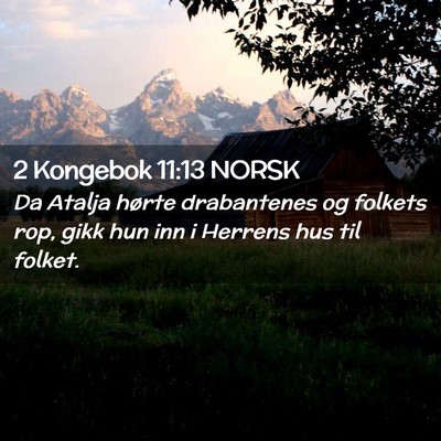Picture 02 - 2 Kongebok 11:13 NORSK - Da Atalja hørte drabantenes og folkets rop, gikk - Bible Verse Picture