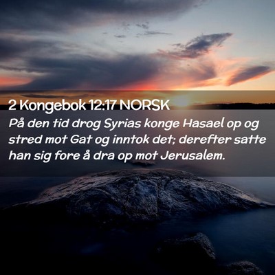 Picture 02 - 2 Kongebok 12:17 NORSK - På den tid drog Syrias konge Hasael op og stred - Bible Verse Picture