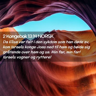 Picture 02 - 2 Kongebok 13:14 NORSK - Da Elisa var falt i den sykdom som han døde av, - Bible Verse Picture