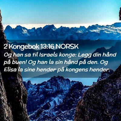 Picture 02 - 2 Kongebok 13:16 NORSK - Og han sa til Israels konge: Legg din hånd på - Bible Verse Picture