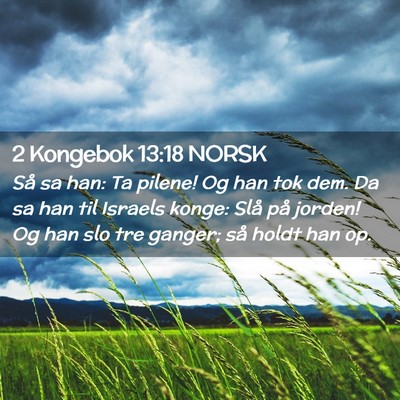 Picture 02 - 2 Kongebok 13:18 NORSK - Så sa han: Ta pilene! Og han tok dem. Da sa han - Bible Verse Picture