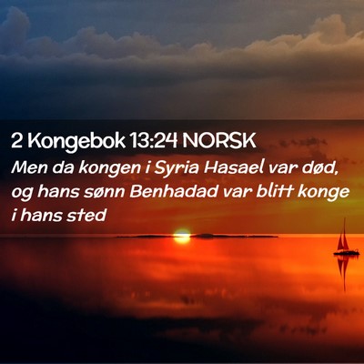 Picture 02 - 2 Kongebok 13:24 NORSK - Men da kongen i Syria Hasael var død, og hans - Bible Verse Picture