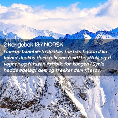 Picture 02 - 2 Kongebok 13:7 NORSK - Herren bønnhørte Joakas for han hadde ikke - Bible Verse Picture