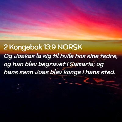 Picture 02 - 2 Kongebok 13:9 NORSK - Og Joakas la sig til hvile hos sine fedre, og han - Bible Verse Picture