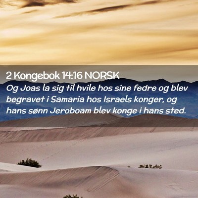 Picture 02 - 2 Kongebok 14:16 NORSK - Og Joas la sig til hvile hos sine fedre og blev - Bible Verse Picture