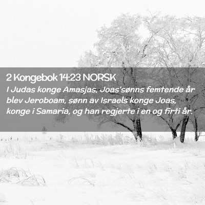 Picture 02 - 2 Kongebok 14:23 NORSK - I Judas konge Amasjas, Joas'sønns femtende år - Bible Verse Picture