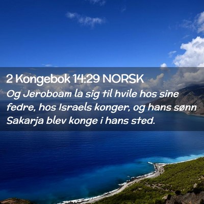 Picture 02 - 2 Kongebok 14:29 NORSK - Og Jeroboam la sig til hvile hos sine fedre, hos - Bible Verse Picture