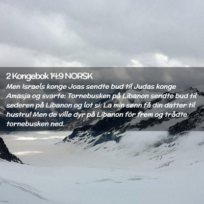 Picture 02 - 2 Kongebok 14:9 NORSK - Men Israels konge Joas sendte bud til Judas konge - Bible Verse Picture