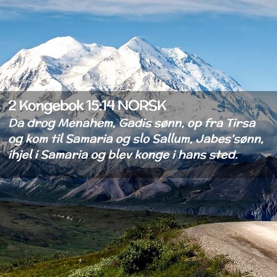 Picture 02 - 2 Kongebok 15:14 NORSK - Da drog Menahem, Gadis sønn, op fra Tirsa og kom - Bible Verse Picture