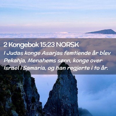 Picture 02 - 2 Kongebok 15:23 NORSK - I Judas konge Asarjas femtiende år blev Pekahja, - Bible Verse Picture
