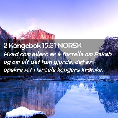 Picture 02 - 2 Kongebok 15:31 NORSK - Hvad som ellers er å fortelle om Pekah og om alt - Bible Verse Picture