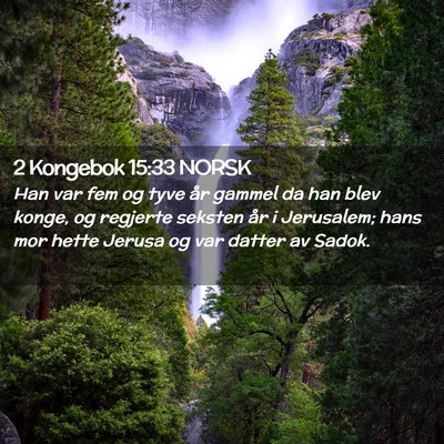 Picture 02 - 2 Kongebok 15:33 NORSK - Han var fem og tyve år gammel da han blev konge, - Bible Verse Picture