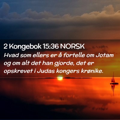 Picture 02 - 2 Kongebok 15:36 NORSK - Hvad som ellers er å fortelle om Jotam og om alt - Bible Verse Picture