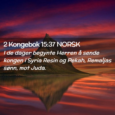 Picture 02 - 2 Kongebok 15:37 NORSK - I de dager begynte Herren å sende kongen i Syria - Bible Verse Picture