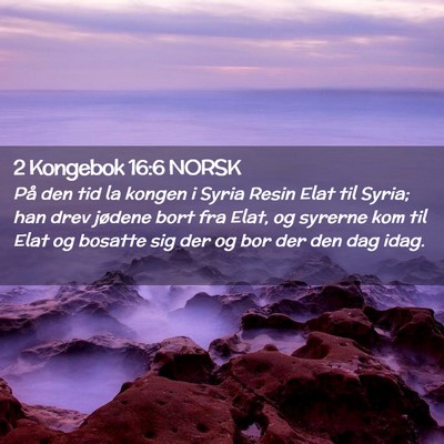 Picture 02 - 2 Kongebok 16:6 NORSK - På den tid la kongen i Syria Resin Elat til - Bible Verse Picture