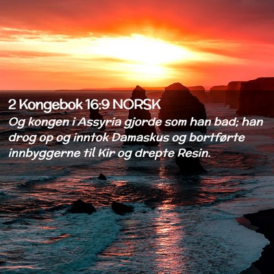 Picture 02 - 2 Kongebok 16:9 NORSK - Og kongen i Assyria gjorde som han bad; han drog - Bible Verse Picture