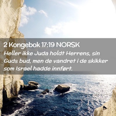 Picture 02 - 2 Kongebok 17:19 NORSK - Heller ikke Juda holdt Herrens, sin Guds bud, men - Bible Verse Picture