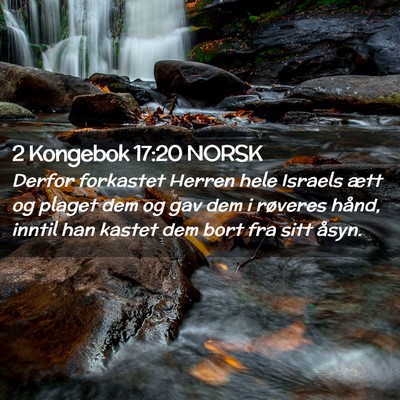 Picture 02 - 2 Kongebok 17:20 NORSK - Derfor forkastet Herren hele Israels ætt og - Bible Verse Picture