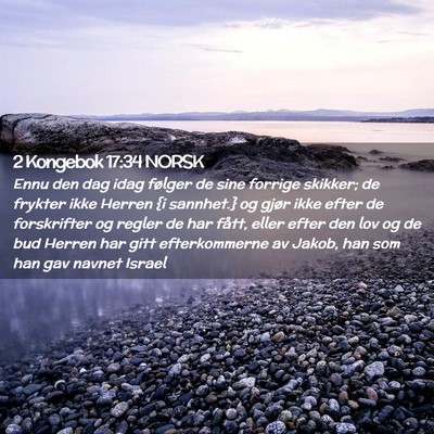 Picture 02 - 2 Kongebok 17:34 NORSK - Ennu den dag idag følger de sine forrige - Bible Verse Picture