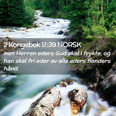 Picture 02 - 2 Kongebok 17:39 NORSK - men Herren eders Gud skal I frykte, og han skal - Bible Verse Picture