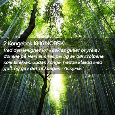 Picture 02 - 2 Kongebok 18:16 NORSK - Ved den leilighet lot Esekias gullet bryte av - Bible Verse Picture