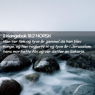 Picture 02 - 2 Kongebok 18:2 NORSK - Han var fem og tyve år gammel da han blev konge, - Bible Verse Picture