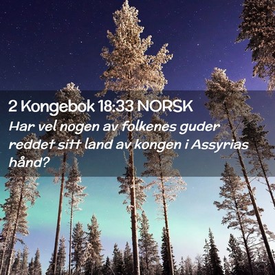 Picture 02 - 2 Kongebok 18:33 NORSK - Har vel nogen av folkenes guder reddet sitt land - Bible Verse Picture