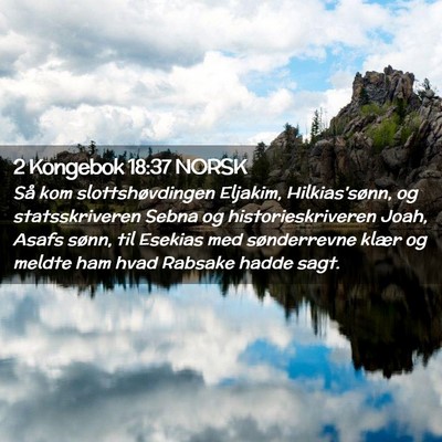 Picture 02 - 2 Kongebok 18:37 NORSK - Så kom slottshøvdingen Eljakim, Hilkias'sønn, - Bible Verse Picture