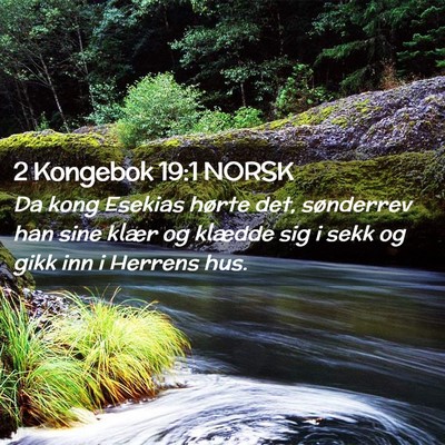 Picture 02 - 2 Kongebok 19:1 NORSK - Da kong Esekias hørte det, sønderrev han sine - Bible Verse Picture