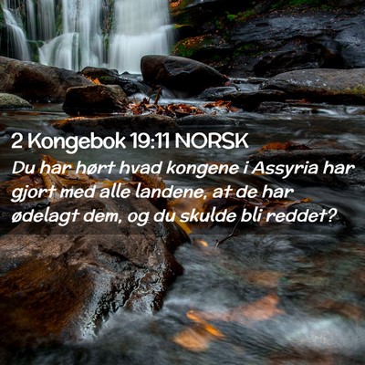 Picture 02 - 2 Kongebok 19:11 NORSK - Du har hørt hvad kongene i Assyria har gjort med - Bible Verse Picture