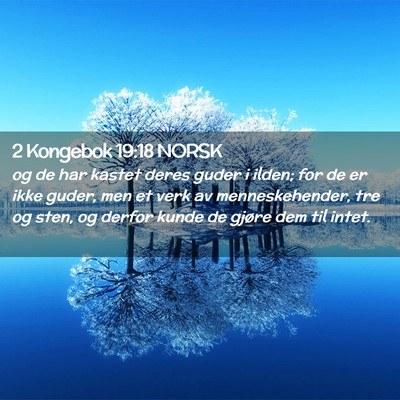Picture 02 - 2 Kongebok 19:18 NORSK - og de har kastet deres guder i ilden; for de er - Bible Verse Picture