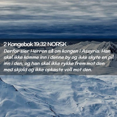 Picture 02 - 2 Kongebok 19:32 NORSK - Derfor sier Herren så om kongen i Assyria: Han - Bible Verse Picture
