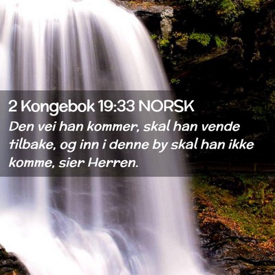 Picture 02 - 2 Kongebok 19:33 NORSK - Den vei han kommer, skal han vende tilbake, og - Bible Verse Picture
