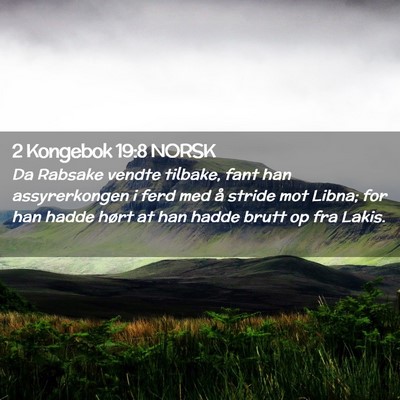 Picture 02 - 2 Kongebok 19:8 NORSK - Da Rabsake vendte tilbake, fant han assyrerkongen - Bible Verse Picture