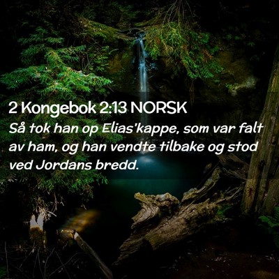 Picture 02 - 2 Kongebok 2:13 NORSK - Så tok han op Elias'kappe, som var falt av ham, - Bible Verse Picture