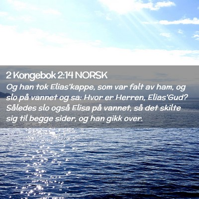 Picture 02 - 2 Kongebok 2:14 NORSK - Og han tok Elias'kappe, som var falt av ham, og - Bible Verse Picture