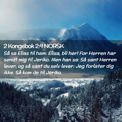 Picture 02 - 2 Kongebok 2:4 NORSK - Så sa Elias til ham: Elisa, bli her! For Herren - Bible Verse Picture