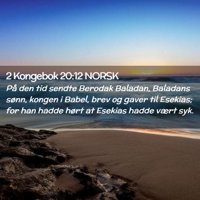 Picture 02 - 2 Kongebok 20:12 NORSK - På den tid sendte Berodak Baladan, Baladans - Bible Verse Picture