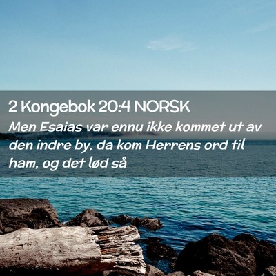 Picture 02 - 2 Kongebok 20:4 NORSK - Men Esaias var ennu ikke kommet ut av den indre - Bible Verse Picture