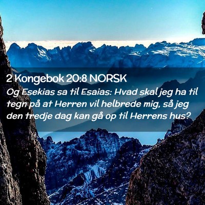Picture 02 - 2 Kongebok 20:8 NORSK - Og Esekias sa til Esaias: Hvad skal jeg ha til - Bible Verse Picture