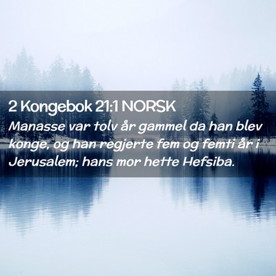 Picture 02 - 2 Kongebok 21:1 NORSK - Manasse var tolv år gammel da han blev konge, og - Bible Verse Picture