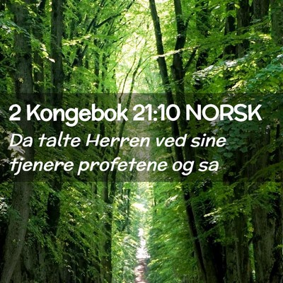 Picture 02 - 2 Kongebok 21:10 NORSK - Da talte Herren ved sine tjenere profetene og - Bible Verse Picture